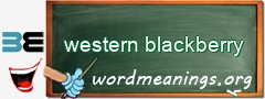 WordMeaning blackboard for western blackberry